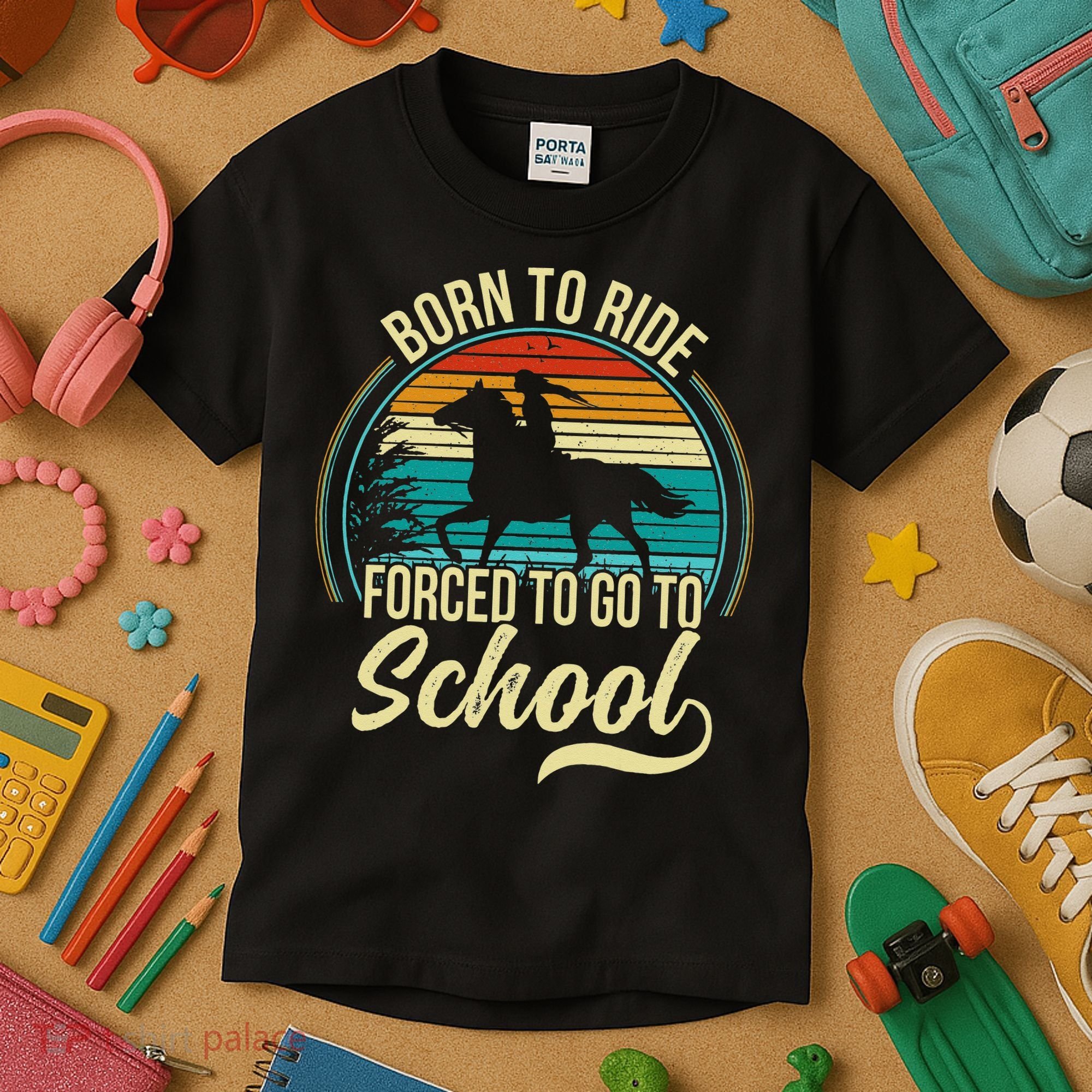 Born Ride Horse Forced To Go To School Kids T-Shirt