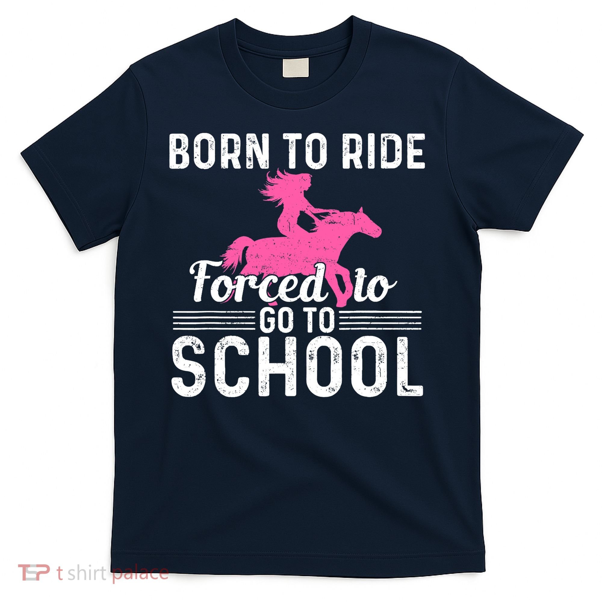 Born Ride Horse Forced To Go To School Funny Barrel Racing T-Shirt