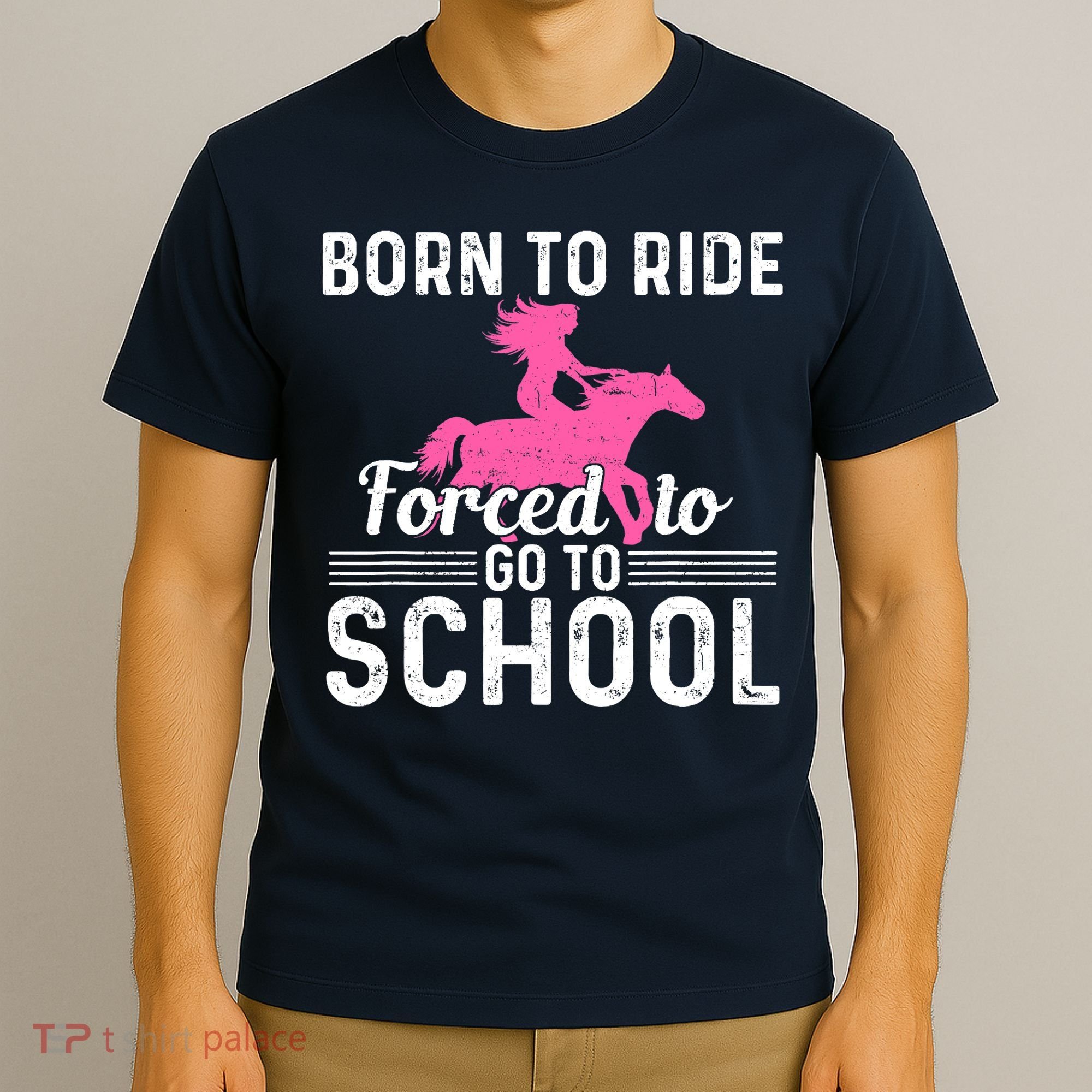 Born Ride Horse Forced To Go To School Funny Barrel Racing T-Shirt