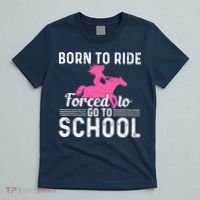 Born Ride Horse Forced To Go To School Funny Barrel Racing T-Shirt thumb 5