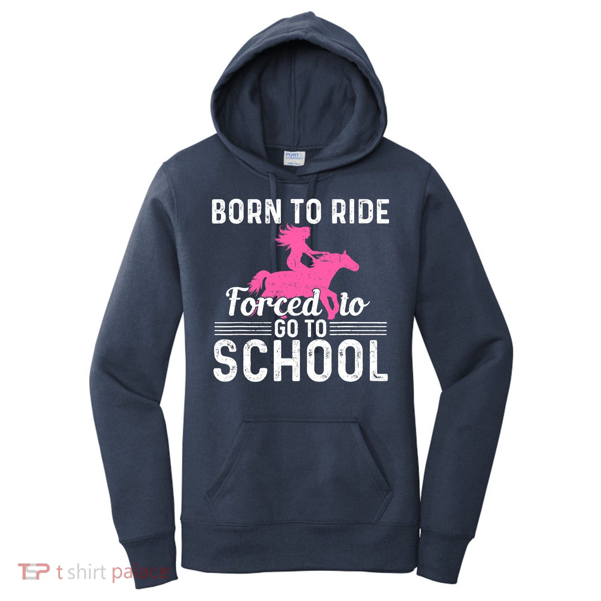 Born Ride Horse Forced To Go To School Funny Barrel Racing Women's Hoodie