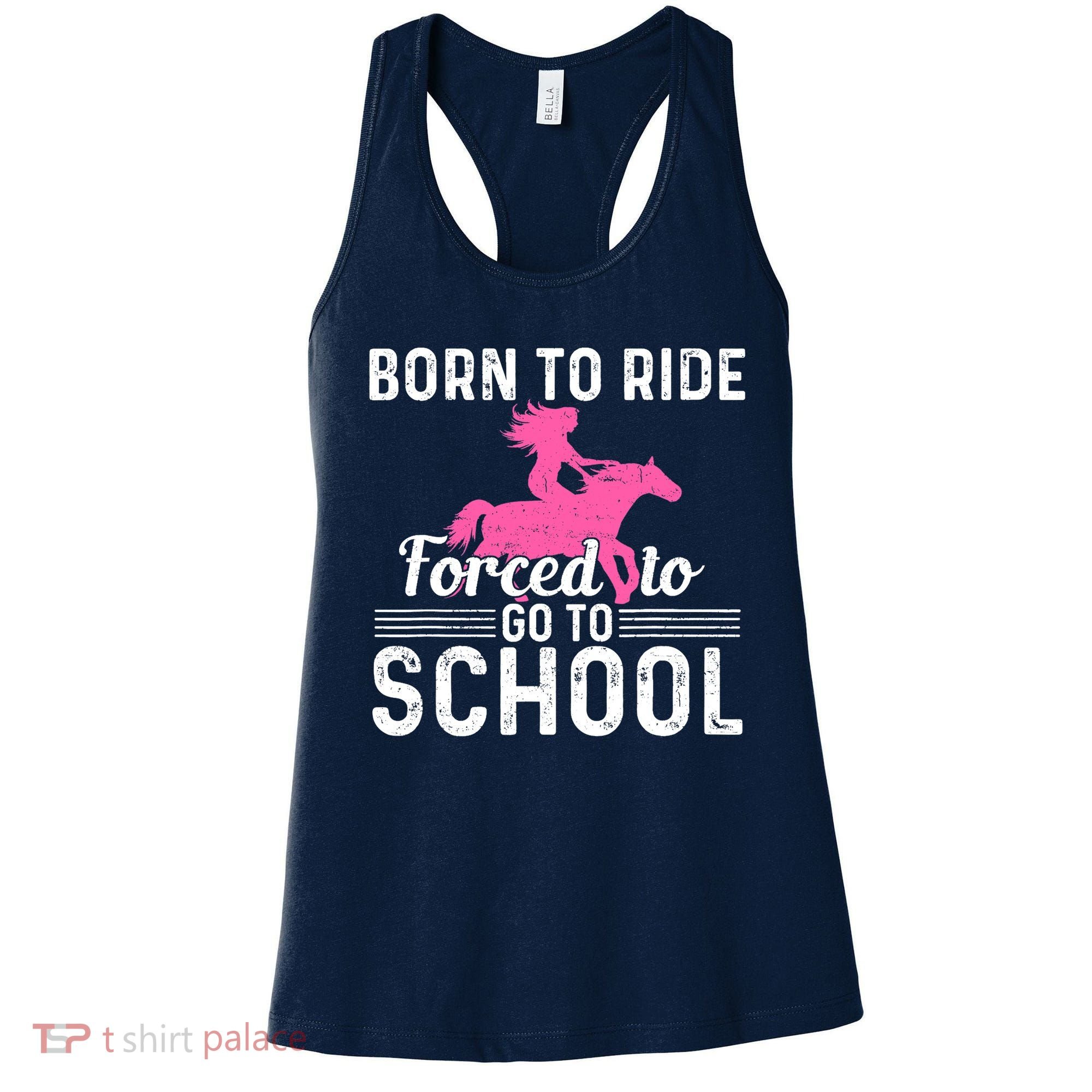 Born Ride Horse Forced To Go To School Funny Barrel Racing Women's Tank Top
