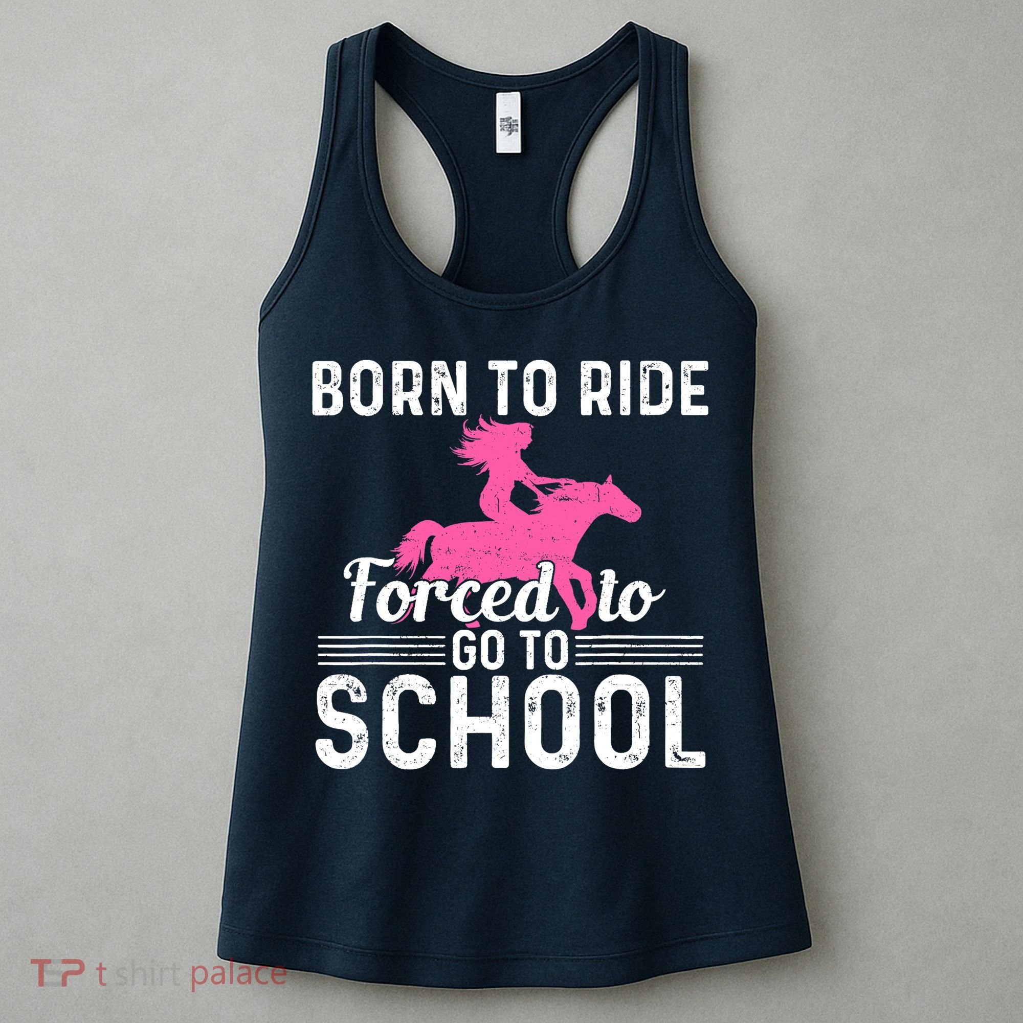 Born Ride Horse Forced To Go To School Funny Barrel Racing Women's Tank Top