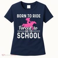 Born Ride Horse Forced To Go To School Funny Barrel Racing Women's T-Shirt thumb 0