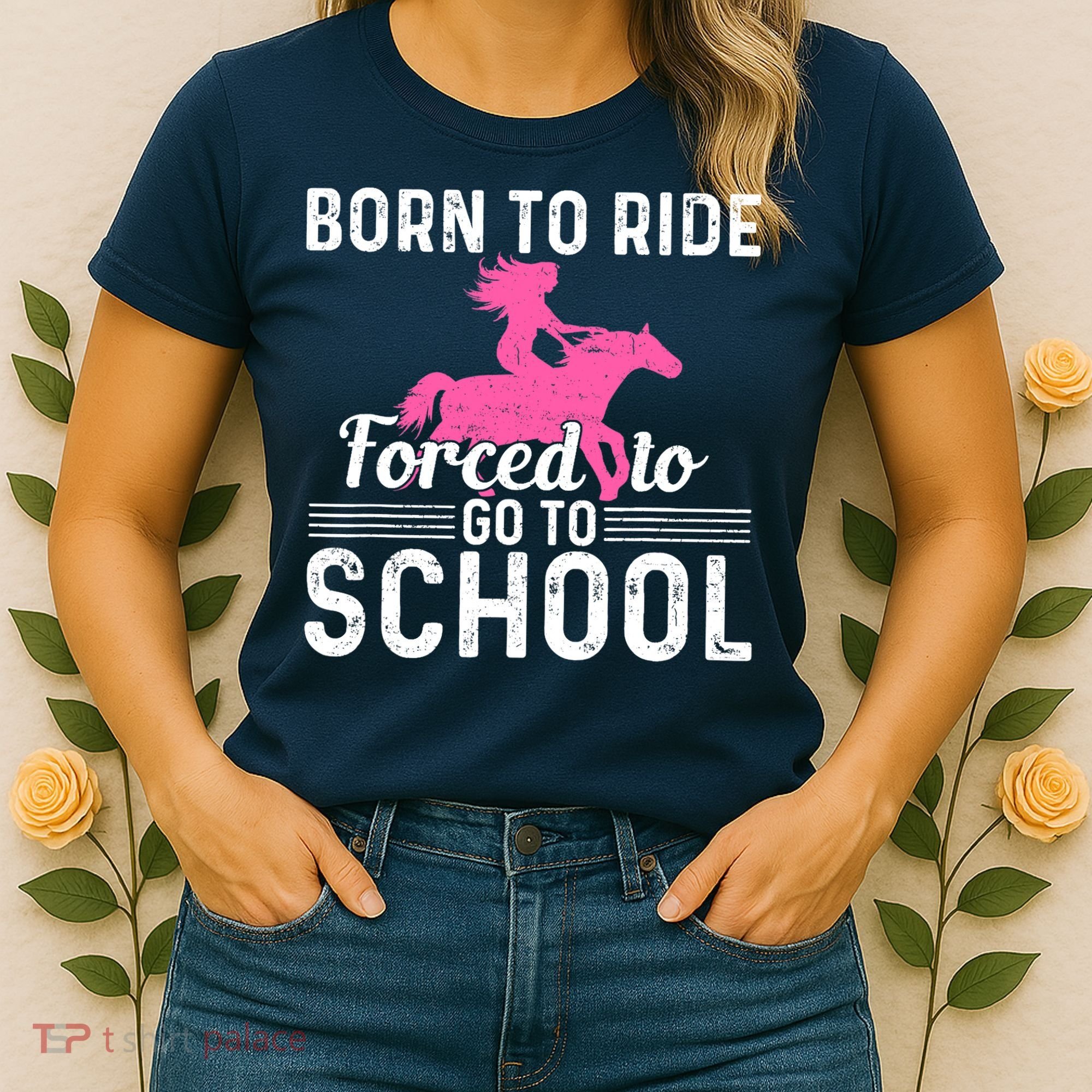 Born Ride Horse Forced To Go To School Funny Barrel Racing Women's T-Shirt