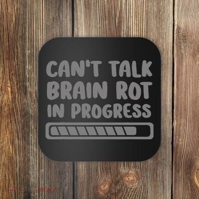 Brain Rot In Progress CanT Talk Gaming Brainrot Meme Coaster