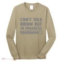 Brain Rot In Progress CanT Talk Gaming Brainrot Meme Long Sleeve Shirt thumb 0