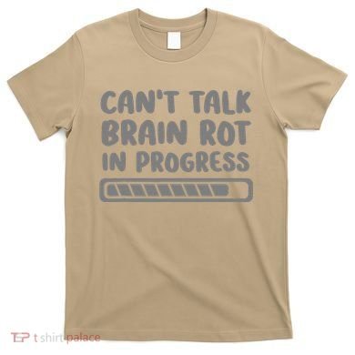 Brain Rot In Progress CanT Talk Gaming Brainrot Meme T-Shirt