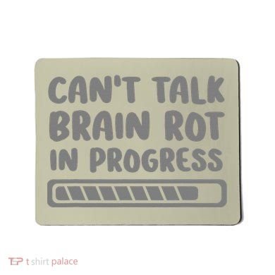 Brain Rot In Progress CanT Talk Gaming Brainrot Meme Mousepad