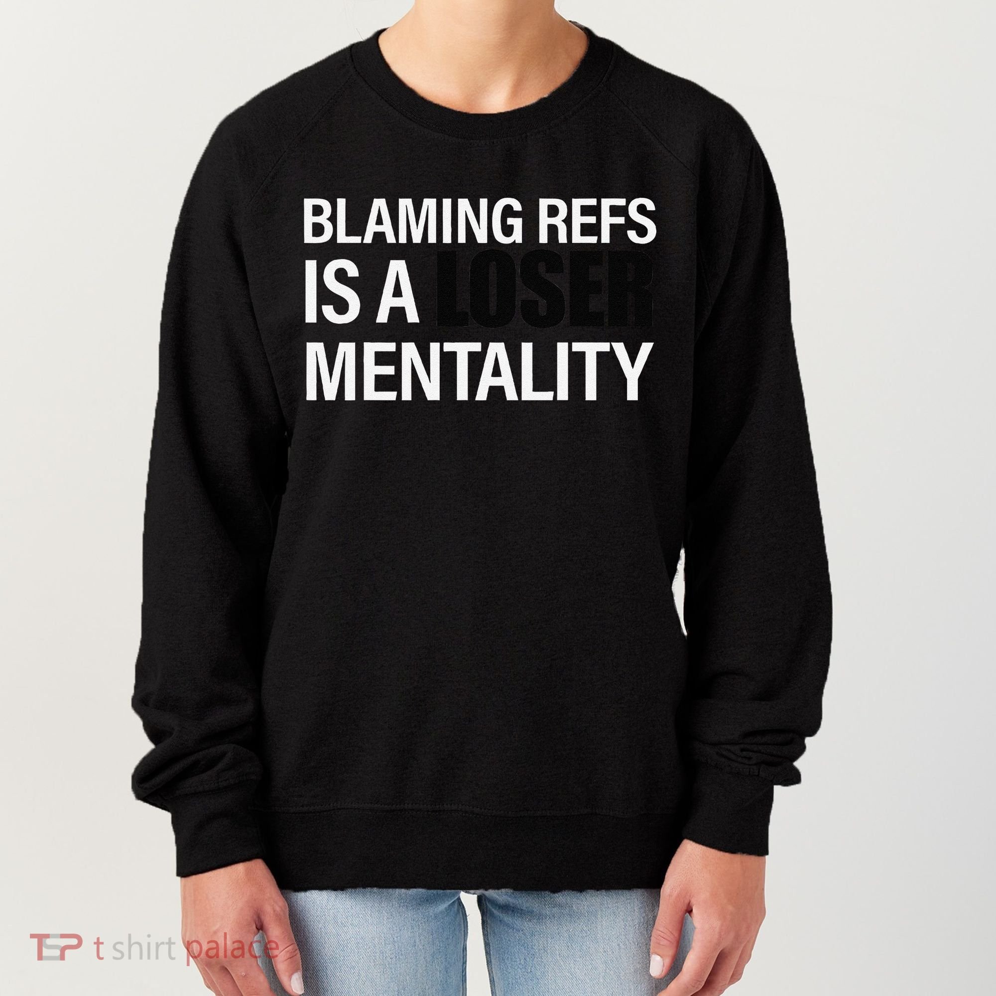 Blaming Refs Is A Loser Mentality Funny Women's Sweatshirt