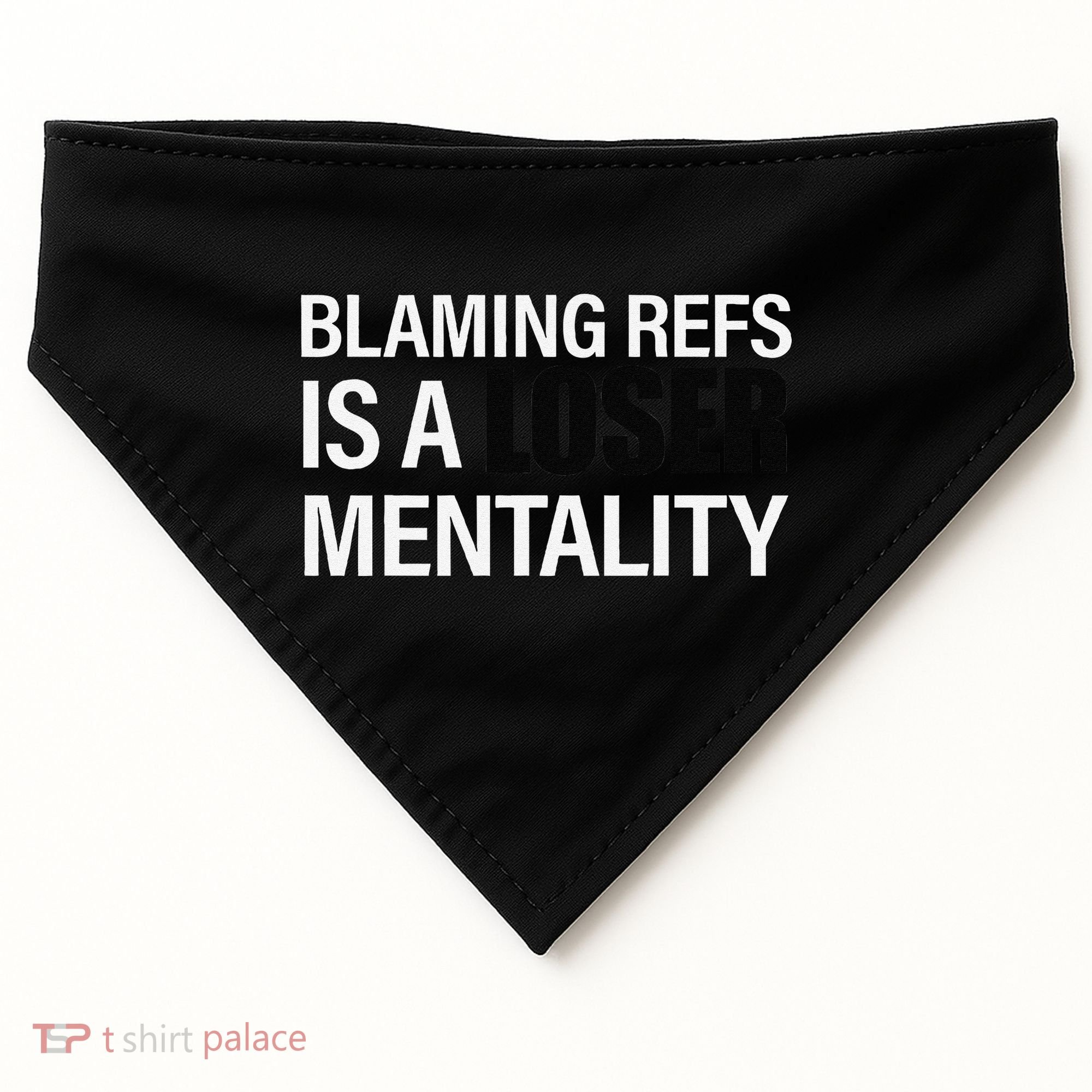 Blaming Refs Is A Loser Mentality Funny USA-Made Doggie Bandana
