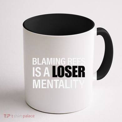 Blaming Refs Is A Loser Mentality Funny Coffee Mug back