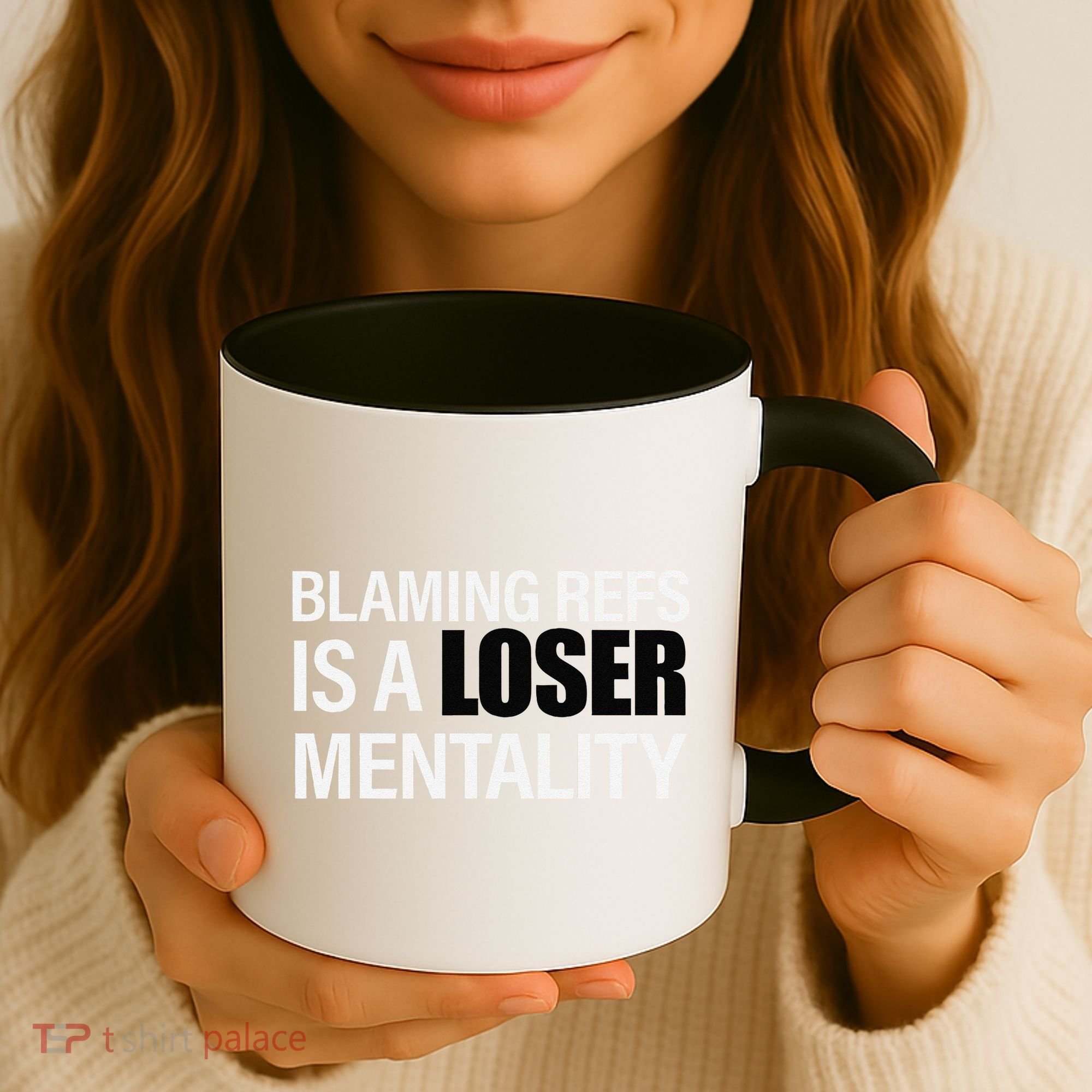 Blaming Refs Is A Loser Mentality Funny Coffee Mug