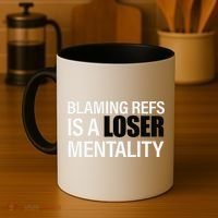 Blaming Refs Is A Loser Mentality Funny Coffee Mug thumb 4