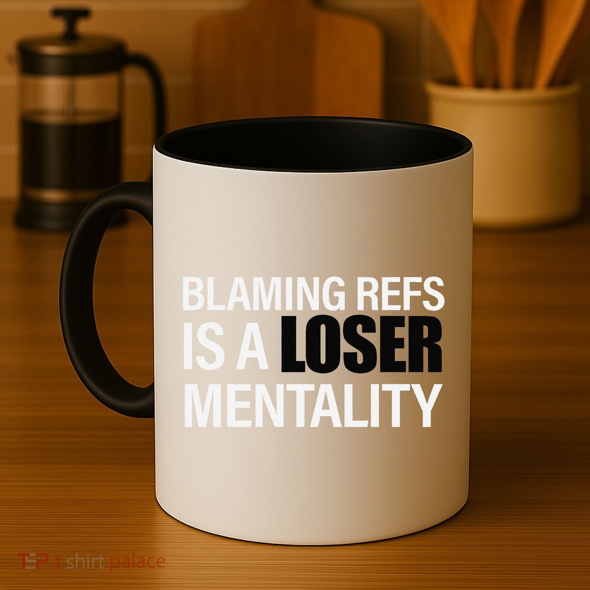 Blaming Refs Is A Loser Mentality Funny Coffee Mug