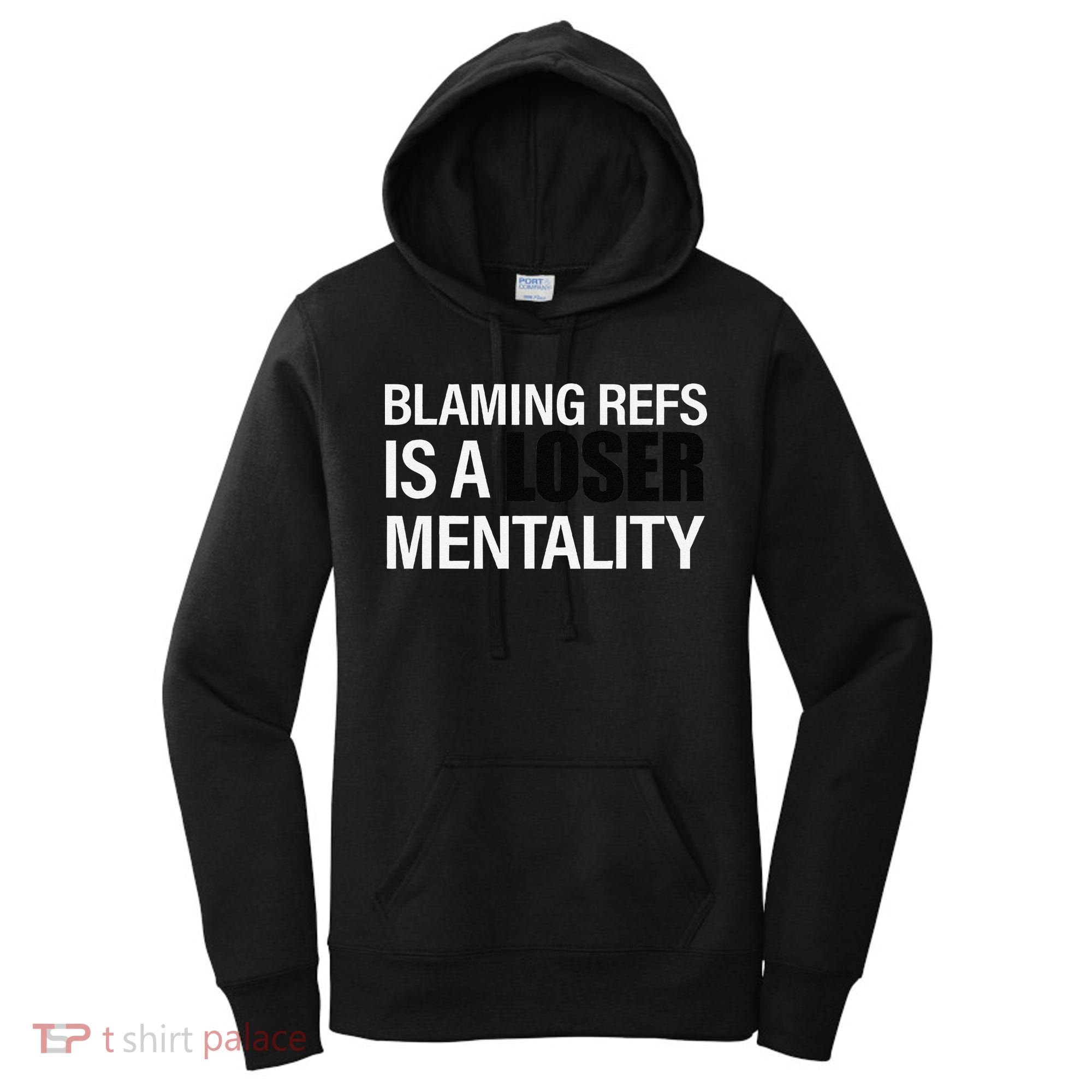 Blaming Refs Is A Loser Mentality Funny Women's Hoodie
