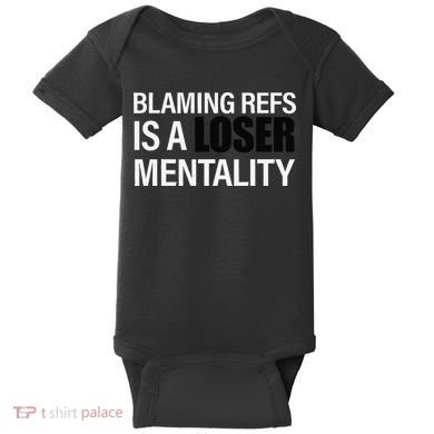 Blaming Refs Is A Loser Mentality Funny Baby Bodysuit