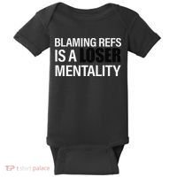 Blaming Refs Is A Loser Mentality Funny Baby Bodysuit thumb 0