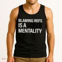 Blaming Refs Is A Loser Mentality Funny Tank Top thumb 3