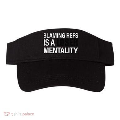 Blaming Refs Is A Loser Mentality Funny Visor