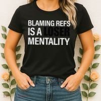 Blaming Refs Is A Loser Mentality Funny Women's T-Shirt thumb 2