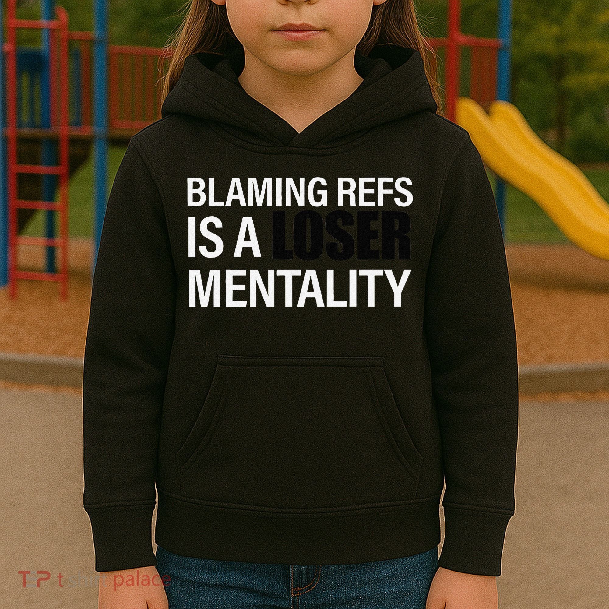 Blaming Refs Is A Loser Mentality Funny Kids Hoodie
