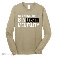Blaming Refs Is A Loser Mentality Funny Long Sleeve Shirt thumb 0
