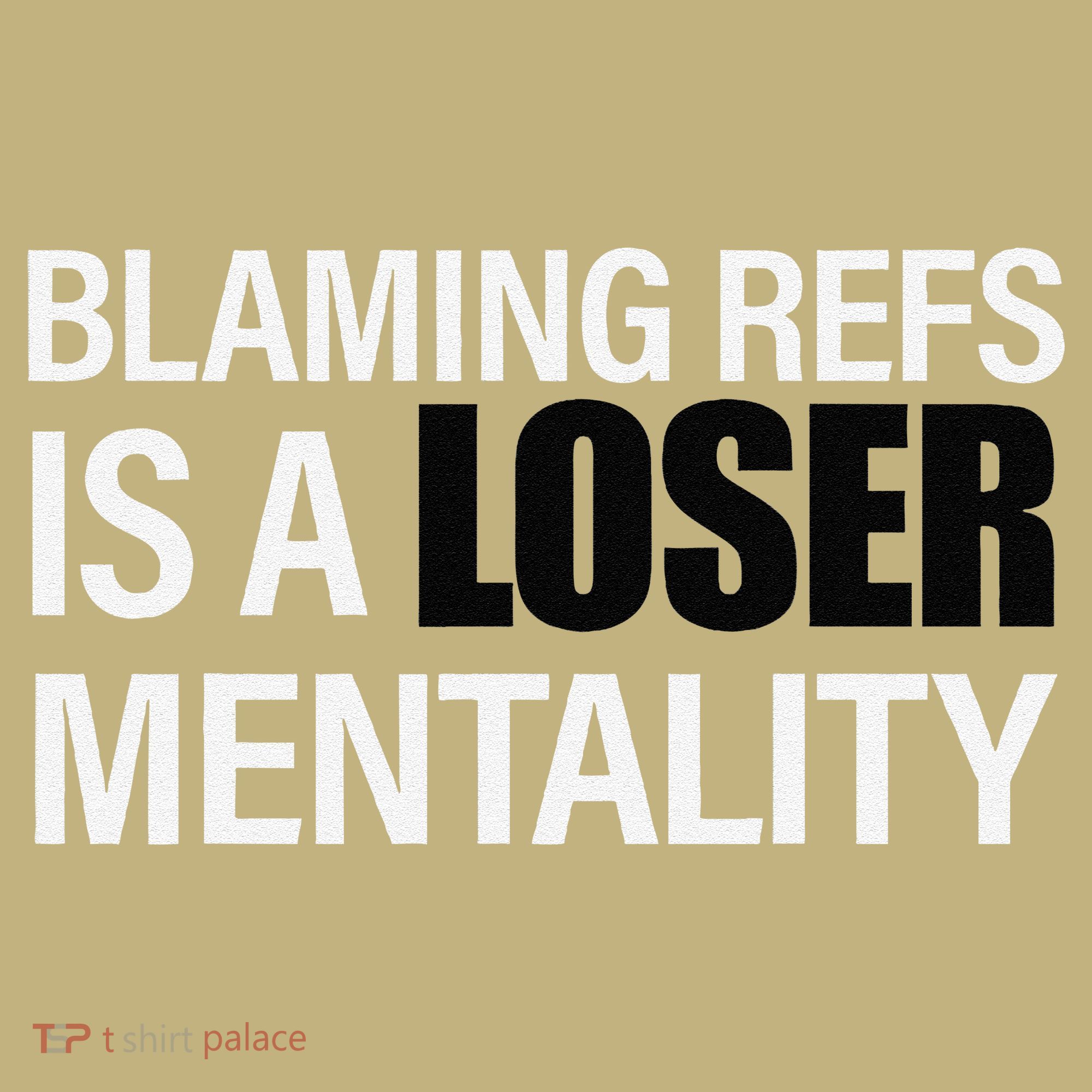 Blaming Refs Is A Loser Mentality Funny Kids T-Shirt