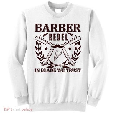 Barber Rebel In Blade We Trust Sweatshirt