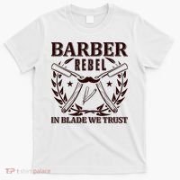 Barber Rebel In Blade We Trust T-Shirt thumb 0
