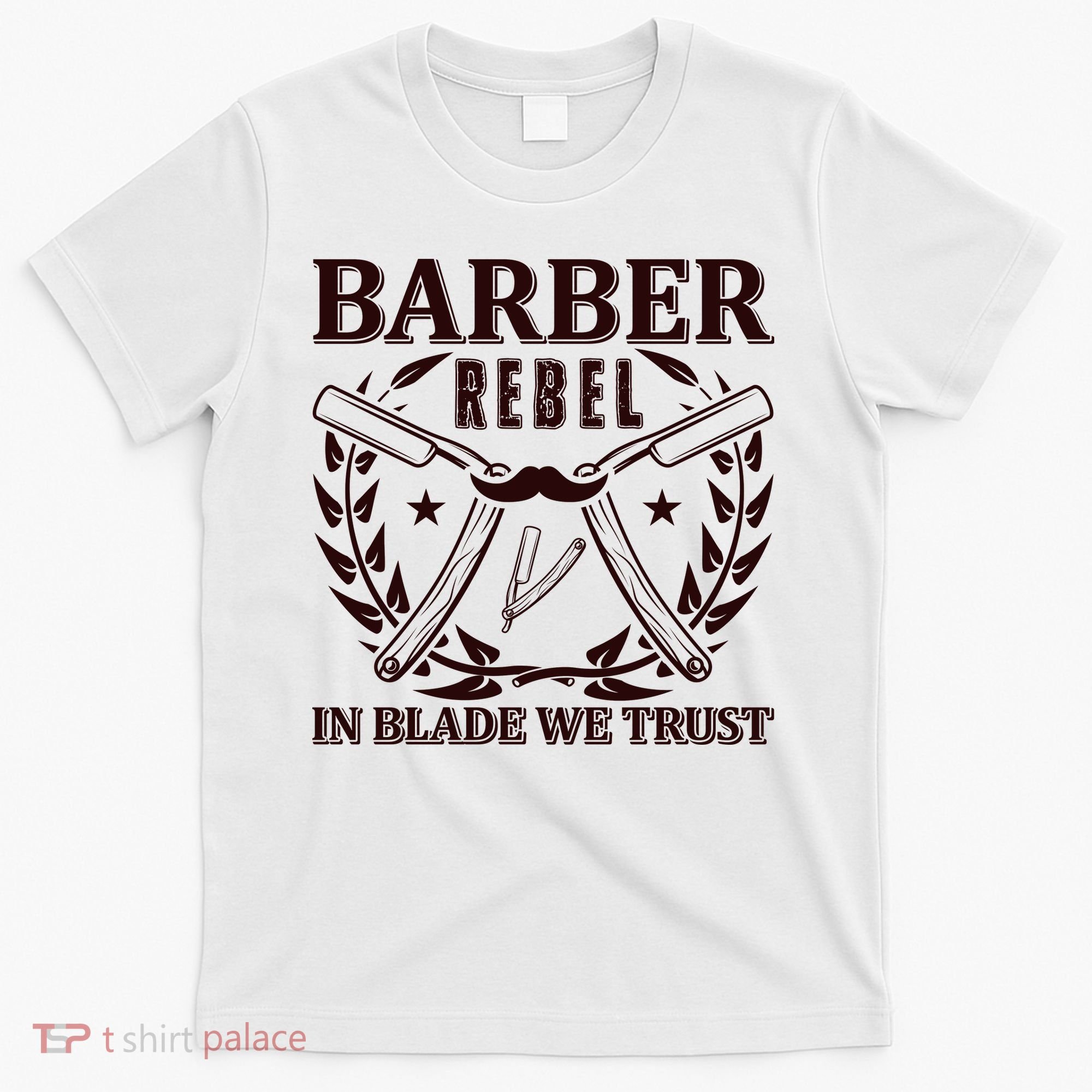 Barber Rebel In Blade We Trust T-Shirt