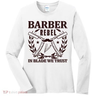 Barber Rebel In Blade We Trust Women's Long Sleeve Shirt