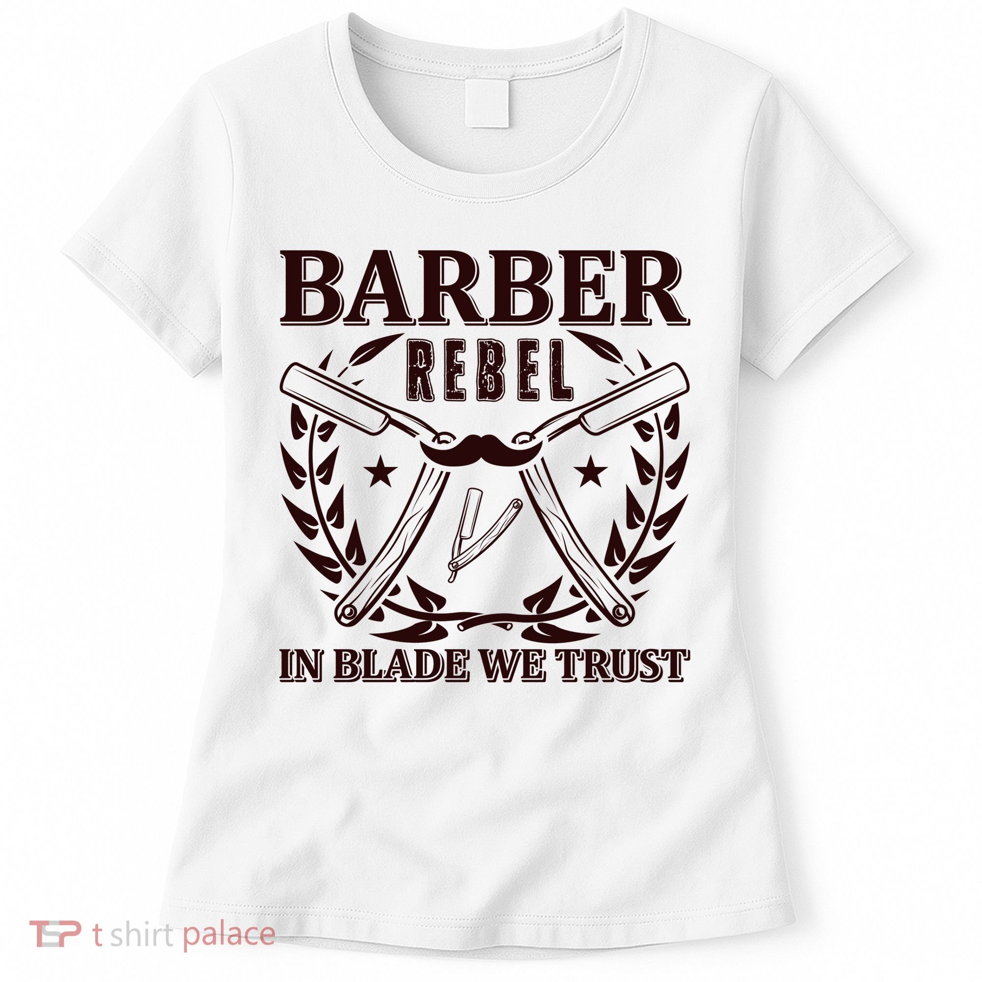Barber Rebel In Blade We Trust Women's T-Shirt