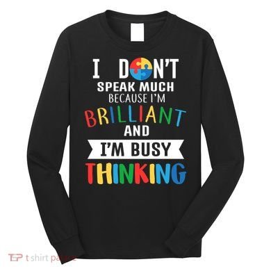 Brilliant And Busy Thinking Autism Awareness Long Sleeve Shirt