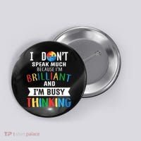 Brilliant And Busy Thinking Autism Awareness Button thumb 0