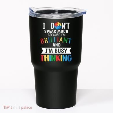 Brilliant And Busy Thinking Autism Awareness Tumbler