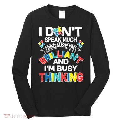 Brilliant Busy Thinking Autism Awareness Quote Long Sleeve Shirt