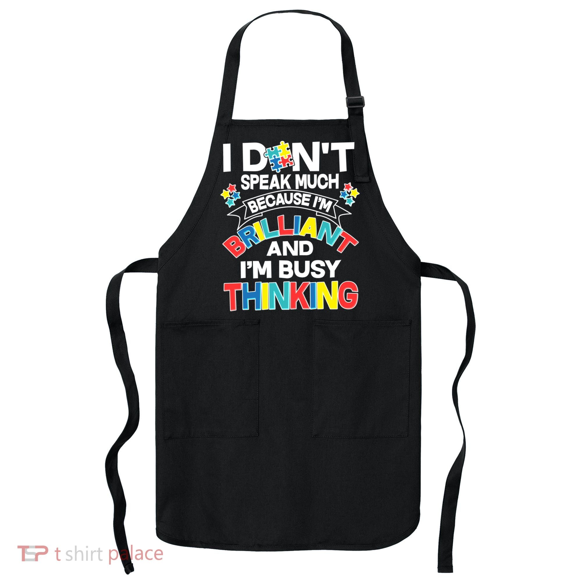 Brilliant Busy Thinking Autism Awareness Quote Apron