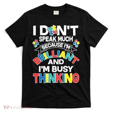 Brilliant Busy Thinking Autism Awareness Quote T-Shirt