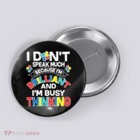 Brilliant Busy Thinking Autism Awareness Quote Button thumb 0