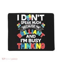 Brilliant Busy Thinking Autism Awareness Quote Mousepad thumb 0