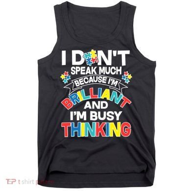 Brilliant Busy Thinking Autism Awareness Quote Tank Top