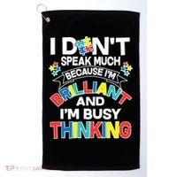 Brilliant Busy Thinking Autism Awareness Quote Golf Towel thumb 0