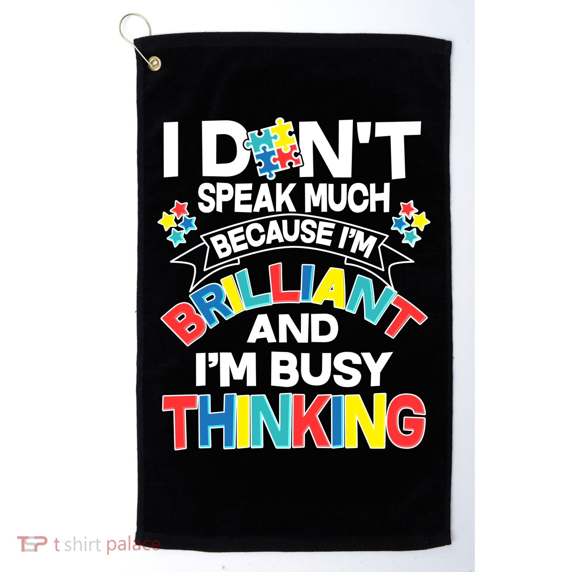 Brilliant Busy Thinking Autism Awareness Quote Golf Towel