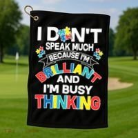 Brilliant Busy Thinking Autism Awareness Quote Golf Towel thumb 1