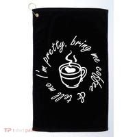 Bring Me Coffee And Tell Me I'm Pretty Golf Towel thumb 0