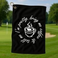 Bring Me Coffee And Tell Me I'm Pretty Golf Towel thumb 1