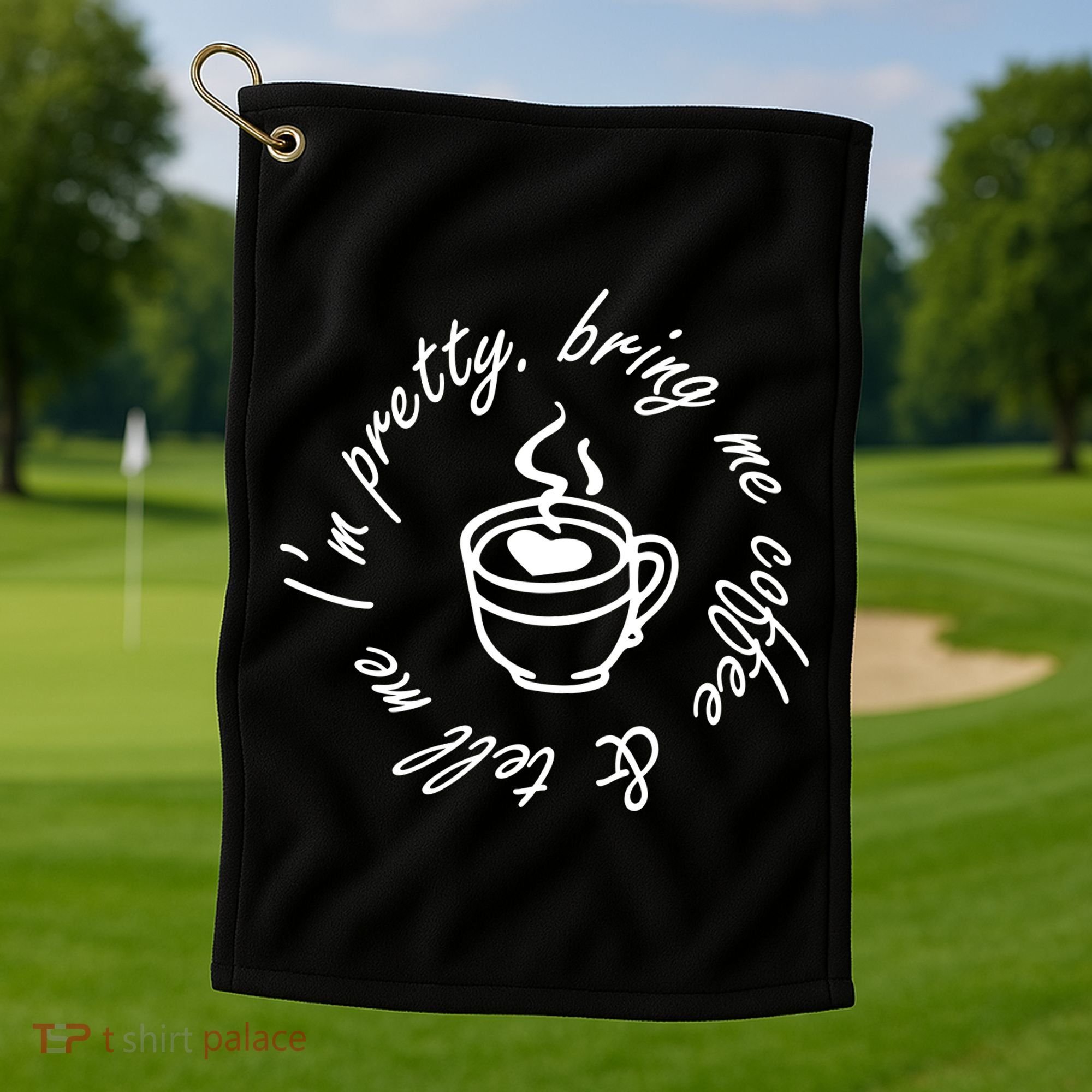 Bring Me Coffee And Tell Me I'm Pretty Golf Towel