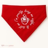 Bring Me Coffee And Tell Me I'm Pretty USA-Made Doggie Bandana thumb 0