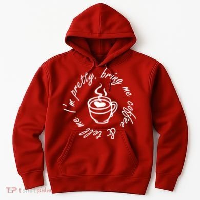 Bring Me Coffee And Tell Me I'm Pretty Hoodie